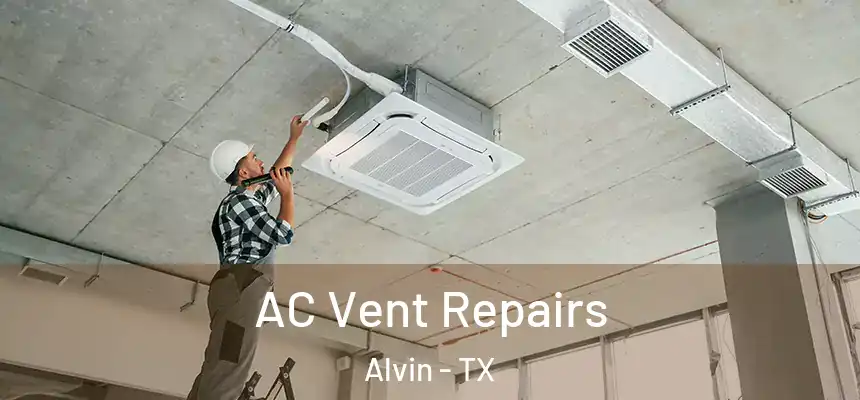  AC Vent Repairs Alvin - TX