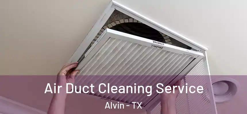 Air Duct Cleaning Service Alvin - TX