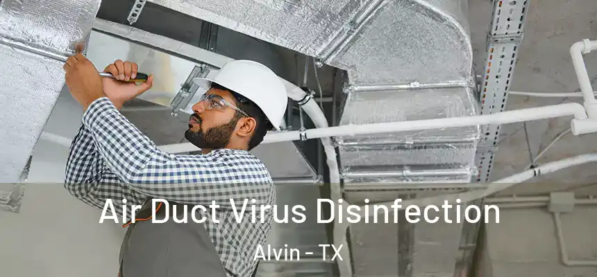 Air Duct Virus Disinfection Alvin - TX