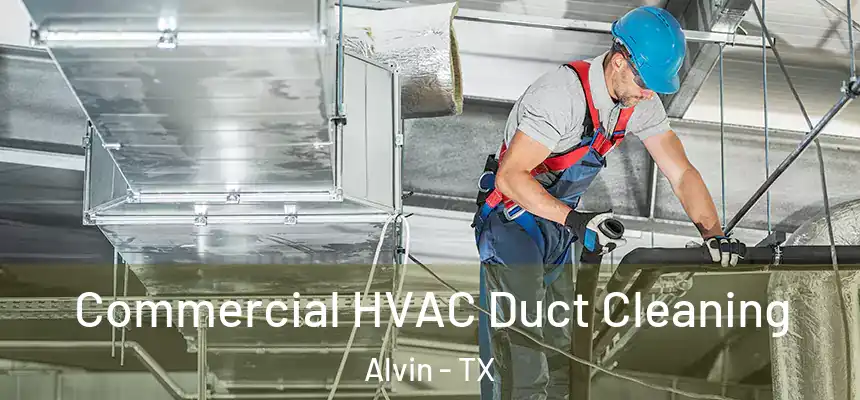 Commercial HVAC Duct Cleaning Alvin - TX