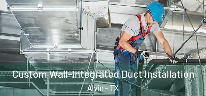  Custom Wall-Integrated Duct Installation Alvin - TX