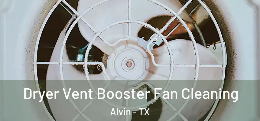 Dryer Vent Booster Fan Cleaning Alvin - TX