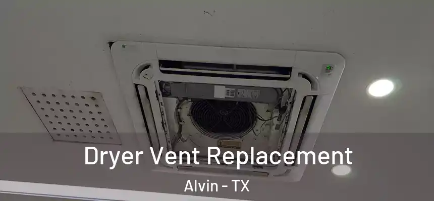 Dryer Vent Replacement Alvin - TX