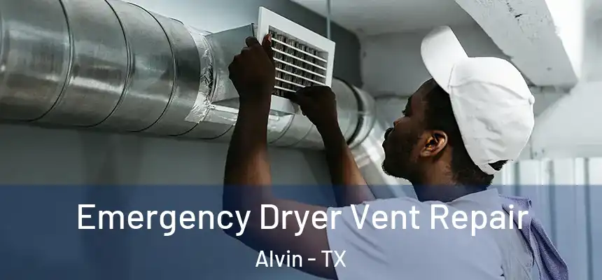  Emergency Dryer Vent Repair Alvin - TX