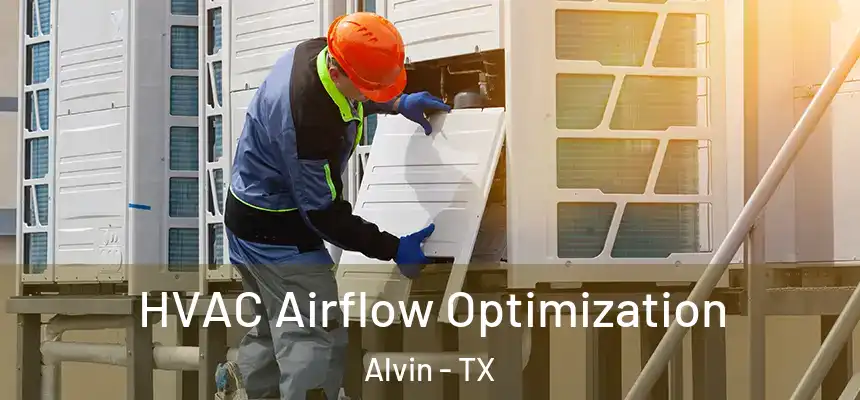  HVAC Airflow Optimization Alvin - TX