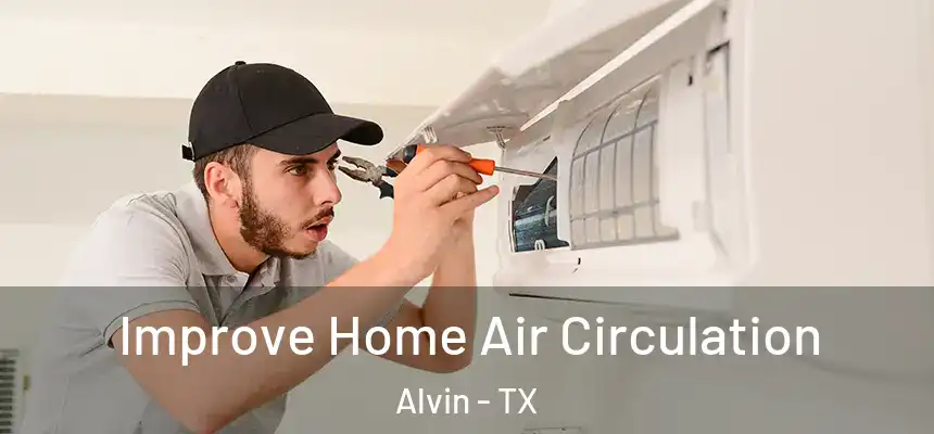 Improve Home Air Circulation Alvin - TX