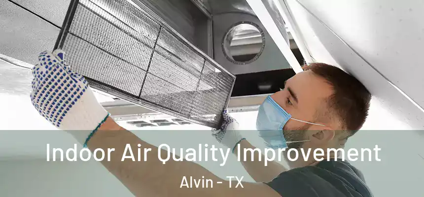 Indoor Air Quality Improvement Alvin - TX