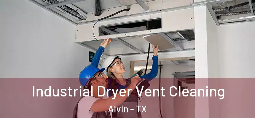 Industrial Dryer Vent Cleaning Alvin - TX