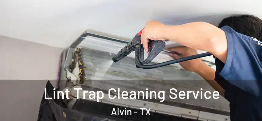 Lint Trap Cleaning Service Alvin - TX