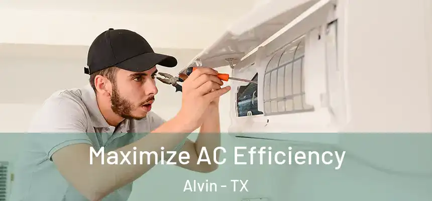 Maximize AC Efficiency Alvin - TX