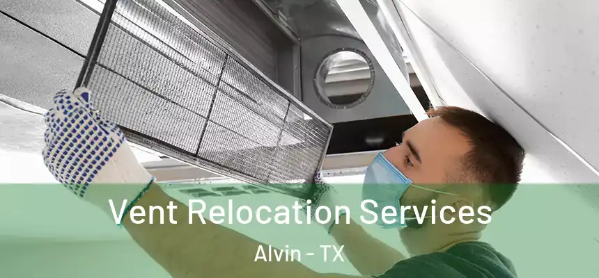 Vent Relocation Services Alvin - TX